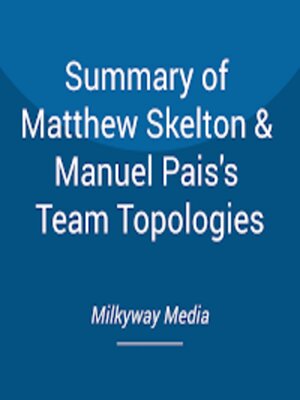 cover image of Summary of Matthew Skelton & Manuel Pais's Team Topologies